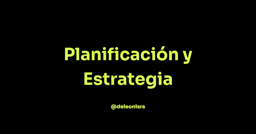 planificacion y estrategia - @deleonisra